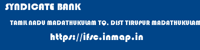 SYNDICATE BANK  TAMIL NADU MADATHUKULAM TQ, DIST TIRUPUR MADATHUKULAM TQ   ifsc code